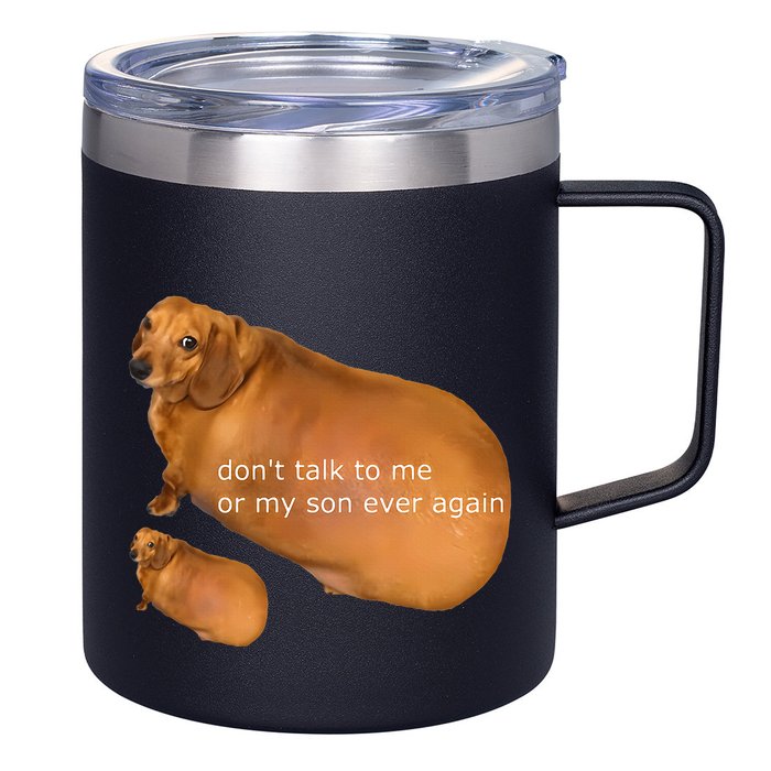Dont Talk To Me Or My Son Ever Again Geek Dog 12oz Stainless Steel Coffee Mug