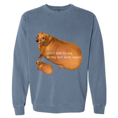 Dont Talk To Me Or My Son Ever Again Geek Dog Garment-Dyed Sweatshirt
