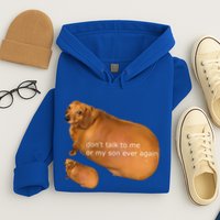 Dont Talk To Me Or My Son Ever Again Geek Dog Hoodie