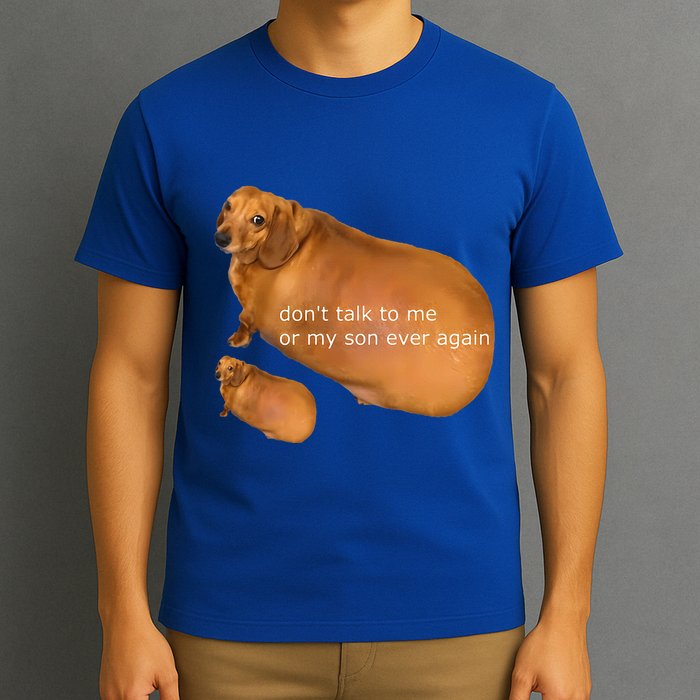 Dont Talk To Me Or My Son Ever Again Geek Dog T-Shirt