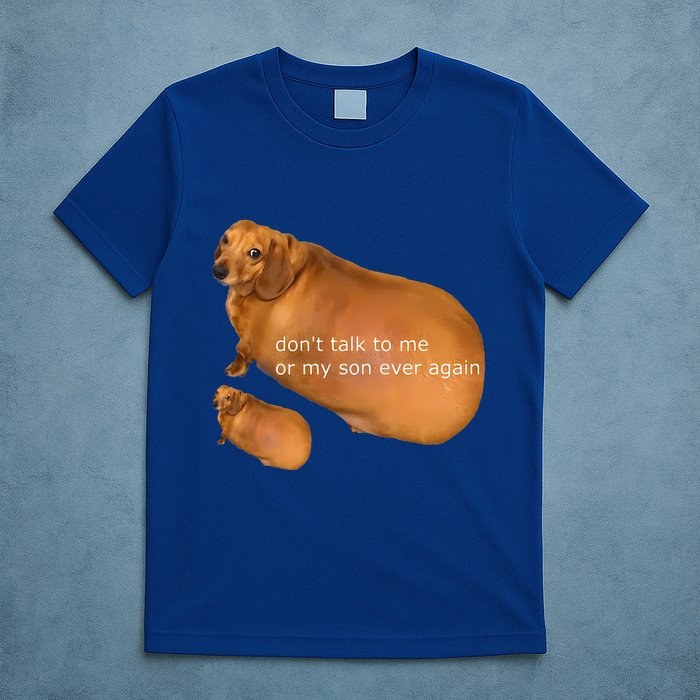 Dont Talk To Me Or My Son Ever Again Geek Dog T-Shirt