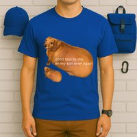 Dont Talk To Me Or My Son Ever Again Geek Dog T-Shirt