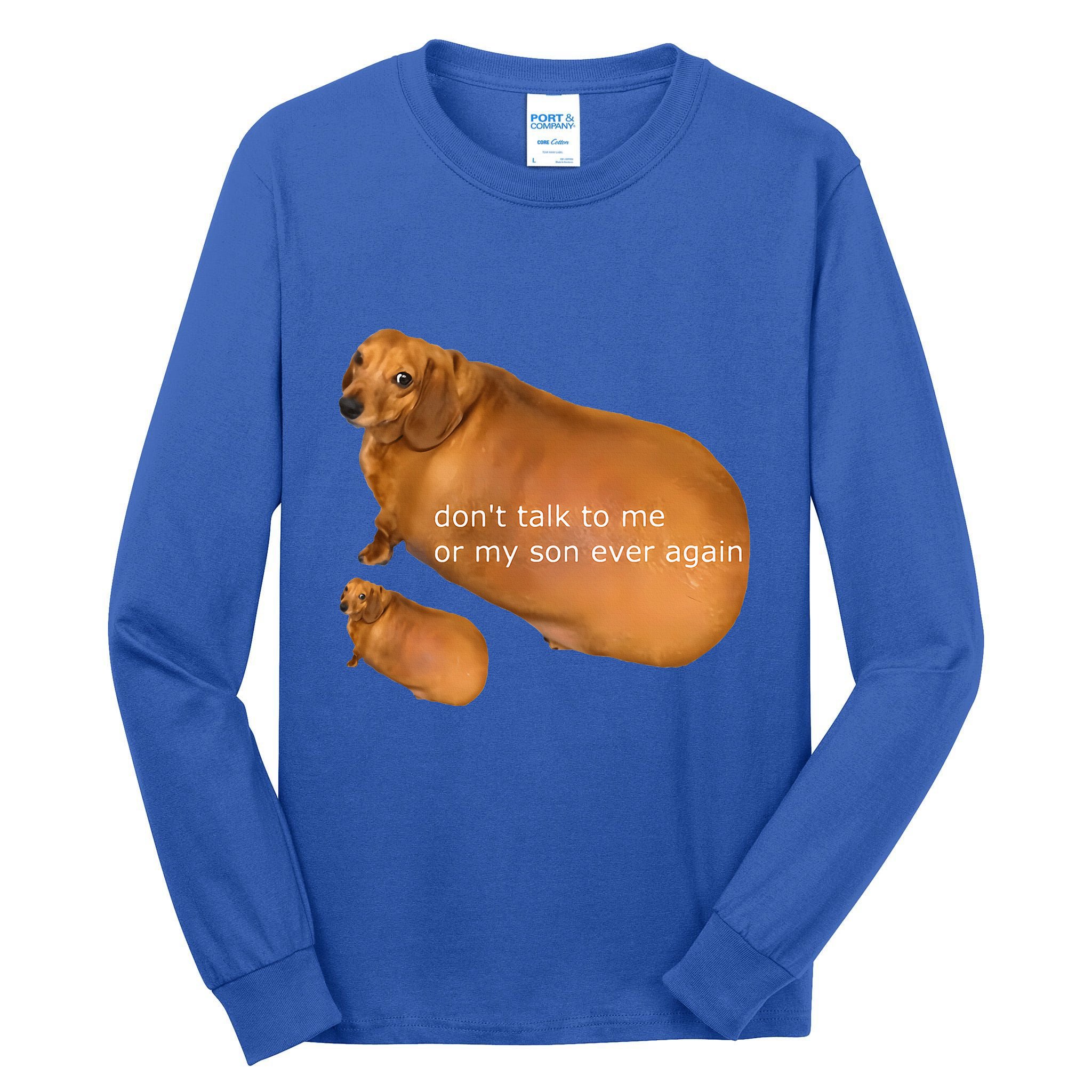 Dont Talk To Me Or My Son Ever Again Geek Dog Tall Long Sleeve T-Shirt