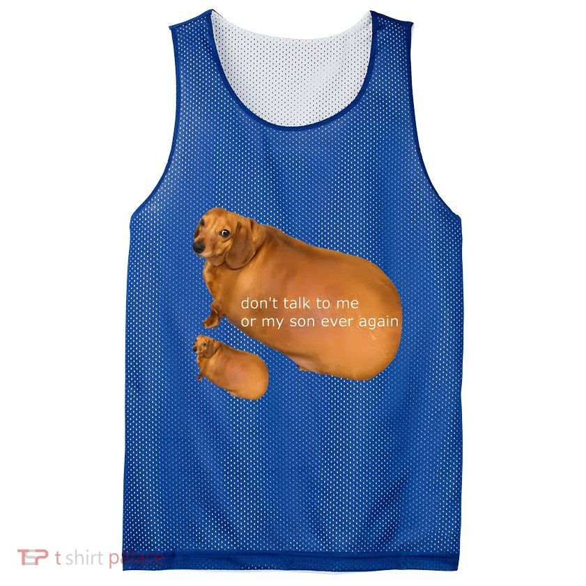 Dont Talk To Me Or My Son Ever Again Geek Dog Mesh Reversible Basketball Jersey Tank