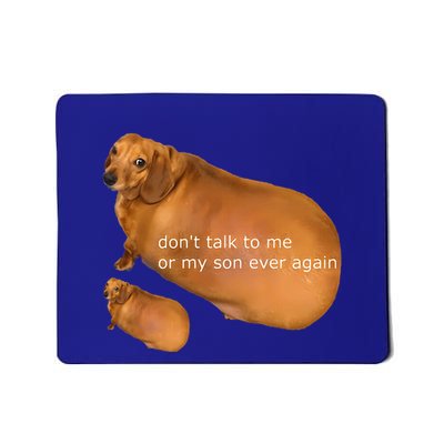 Dont Talk To Me Or My Son Ever Again Geek Dog Mousepad