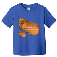 Dont Talk To Me Or My Son Ever Again Geek Dog Toddler T-Shirt