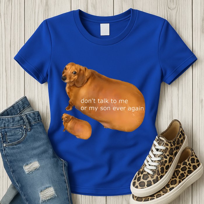 Dont Talk To Me Or My Son Ever Again Geek Dog Womens T-Shirt