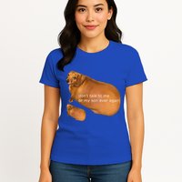 Dont Talk To Me Or My Son Ever Again Geek Dog Womens T-Shirt