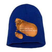 Dont Talk To Me Or My Son Ever Again Geek Dog Short Acrylic Beanie