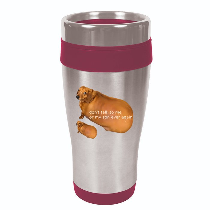 Dont Talk To Me Or My Son Ever Again Geek Dog 16oz Travel Tumbler