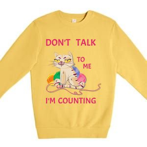 DonT Talk To Me IM Counting Funny Crochet Cat Lover Premium Crewneck Sweatshirt