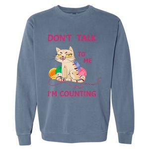 DonT Talk To Me IM Counting Funny Crochet Cat Lover Garment-Dyed Sweatshirt