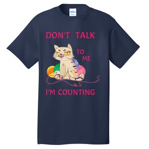 DonT Talk To Me IM Counting Funny Crochet Cat Lover Tall T-Shirt