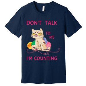 DonT Talk To Me IM Counting Funny Crochet Cat Lover Premium T-Shirt