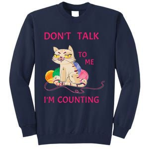 DonT Talk To Me IM Counting Funny Crochet Cat Lover Tall Sweatshirt