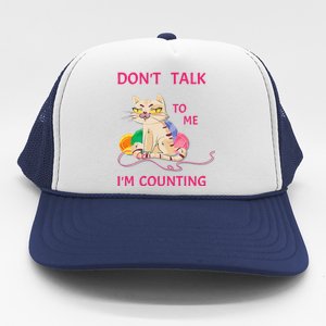 DonT Talk To Me IM Counting Funny Crochet Cat Lover Trucker Hat