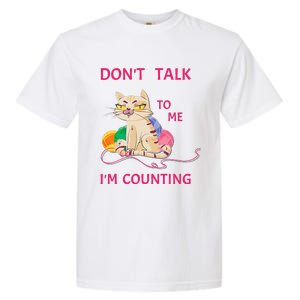 DonT Talk To Me IM Counting Funny Crochet Cat Lover Garment-Dyed Heavyweight T-Shirt