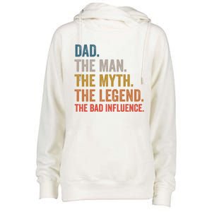 Dad The The Myth The Legend The Bad Influence Gift Womens Funnel Neck Pullover Hood