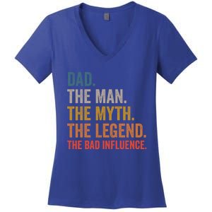 Dad The The Myth The Legend The Bad Influence Gift Women's V-Neck T-Shirt