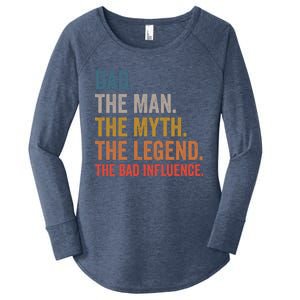 Dad The The Myth The Legend The Bad Influence Gift Women's Perfect Tri Tunic Long Sleeve Shirt