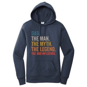 Dad The The Myth The Legend The Bad Influence Gift Women's Pullover Hoodie