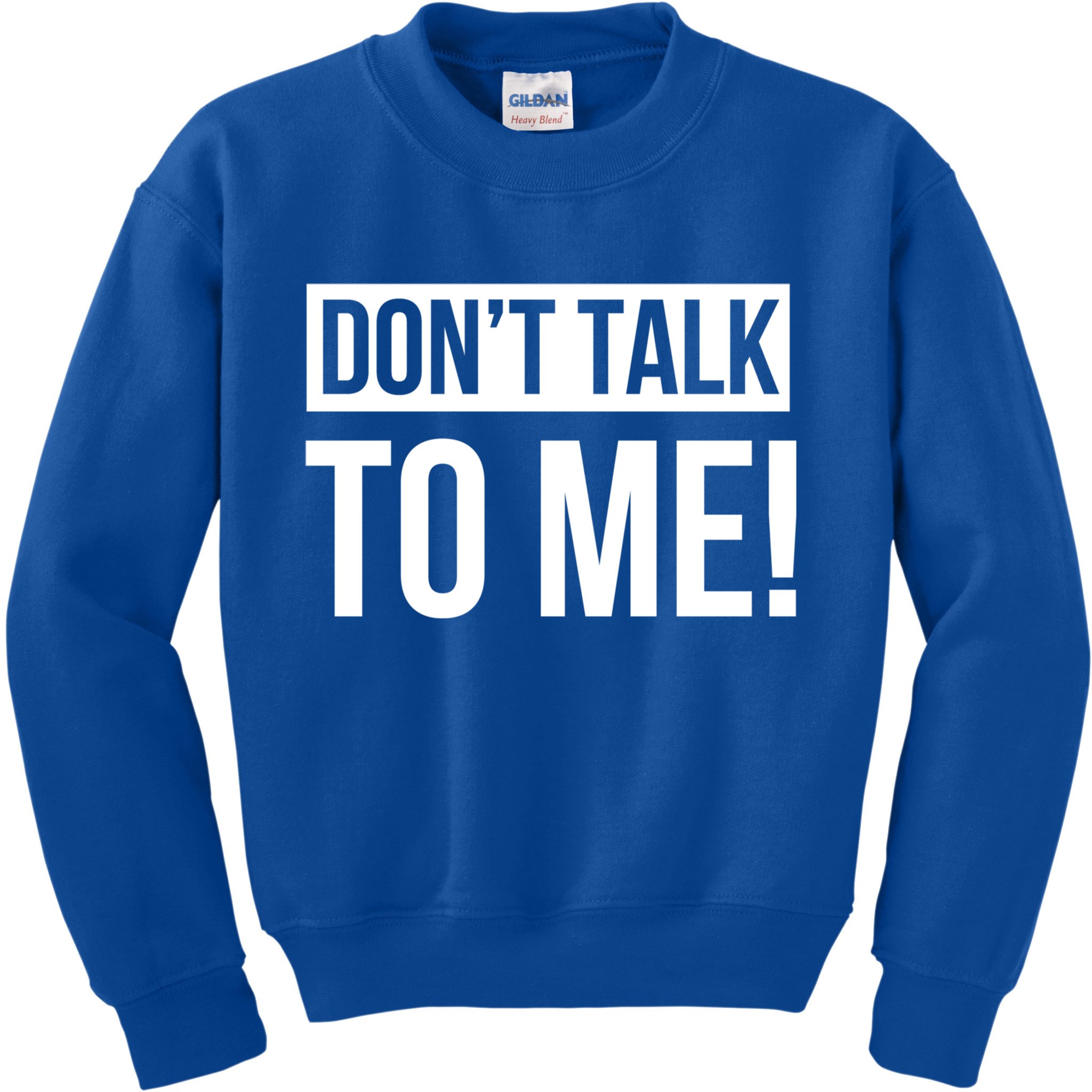 Dont Talk To Me Don't Talk To Me Great Gift Kids Sweatshirt