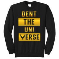 Dent The Universe Tall Sweatshirt