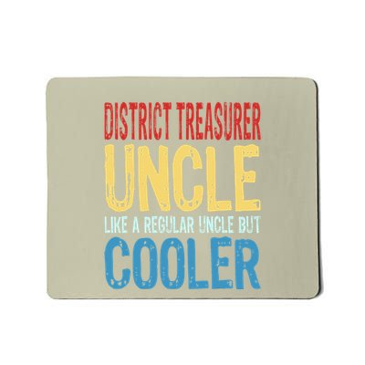 District Treasurer Uncle Like A Regular Uncle But Cooler Mousepad