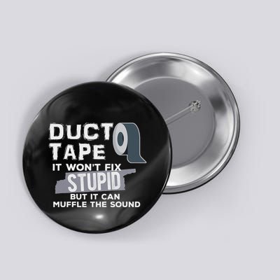 Duct Tape WonT Fix Stupid But It Can Muffle The Sound Joke Button