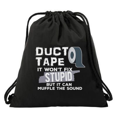 Duct Tape WonT Fix Stupid But It Can Muffle The Sound Joke Drawstring Bag