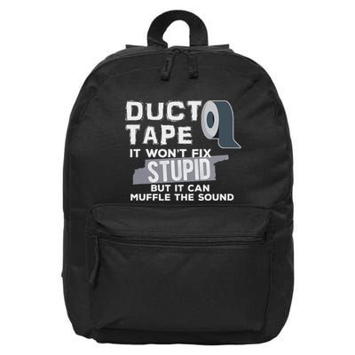 Duct Tape WonT Fix Stupid But It Can Muffle The Sound Joke 16 in Basic Backpack