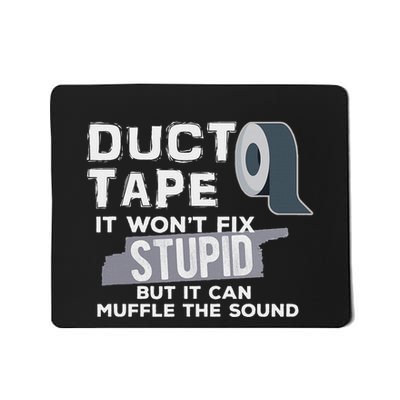 Duct Tape WonT Fix Stupid But It Can Muffle The Sound Joke Mousepad