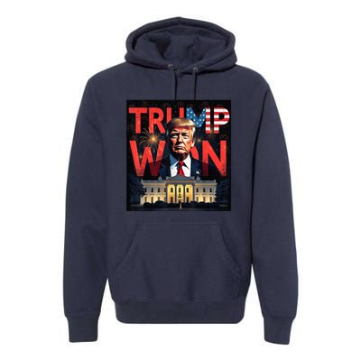 Donald Trump Wins Us Presidency Trump Won 2024 Usa President Premium Hoodie