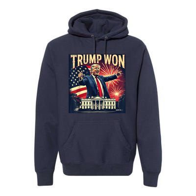 Donald Trump Wins Us Presidency Trump Won 2024 Usa President Premium Hoodie