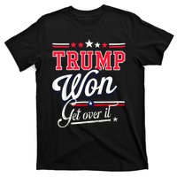 Donald Trump Won Get Over It 2024 Trump Won Election 2024 T-Shirt