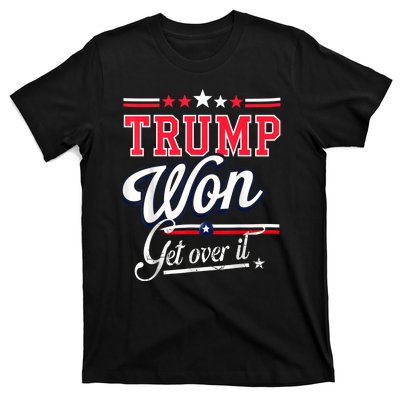 Donald Trump Won Get Over It 2024 Trump Won Election 2024 T-Shirt