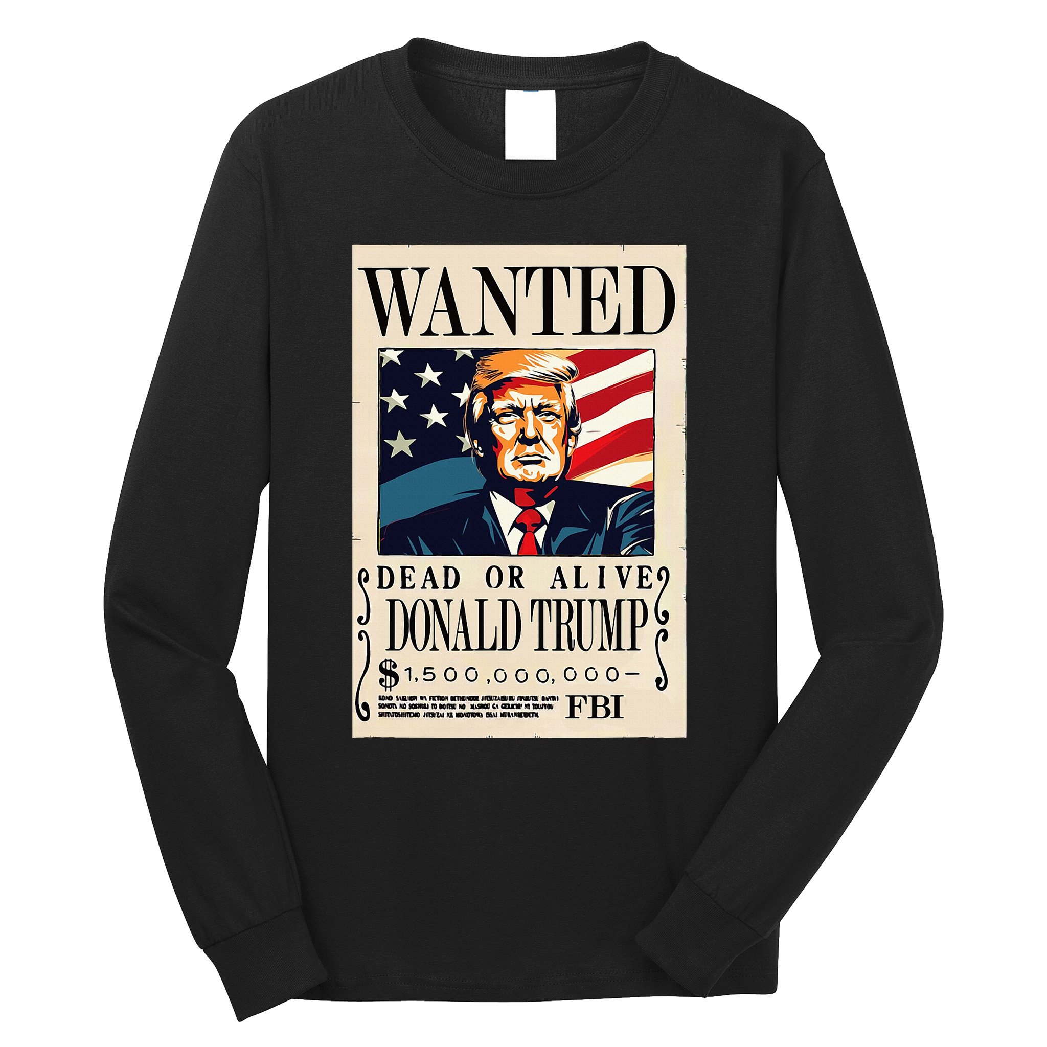 Donald Trump Wanted 1.5 Billion Funny Long Sleeve Shirt