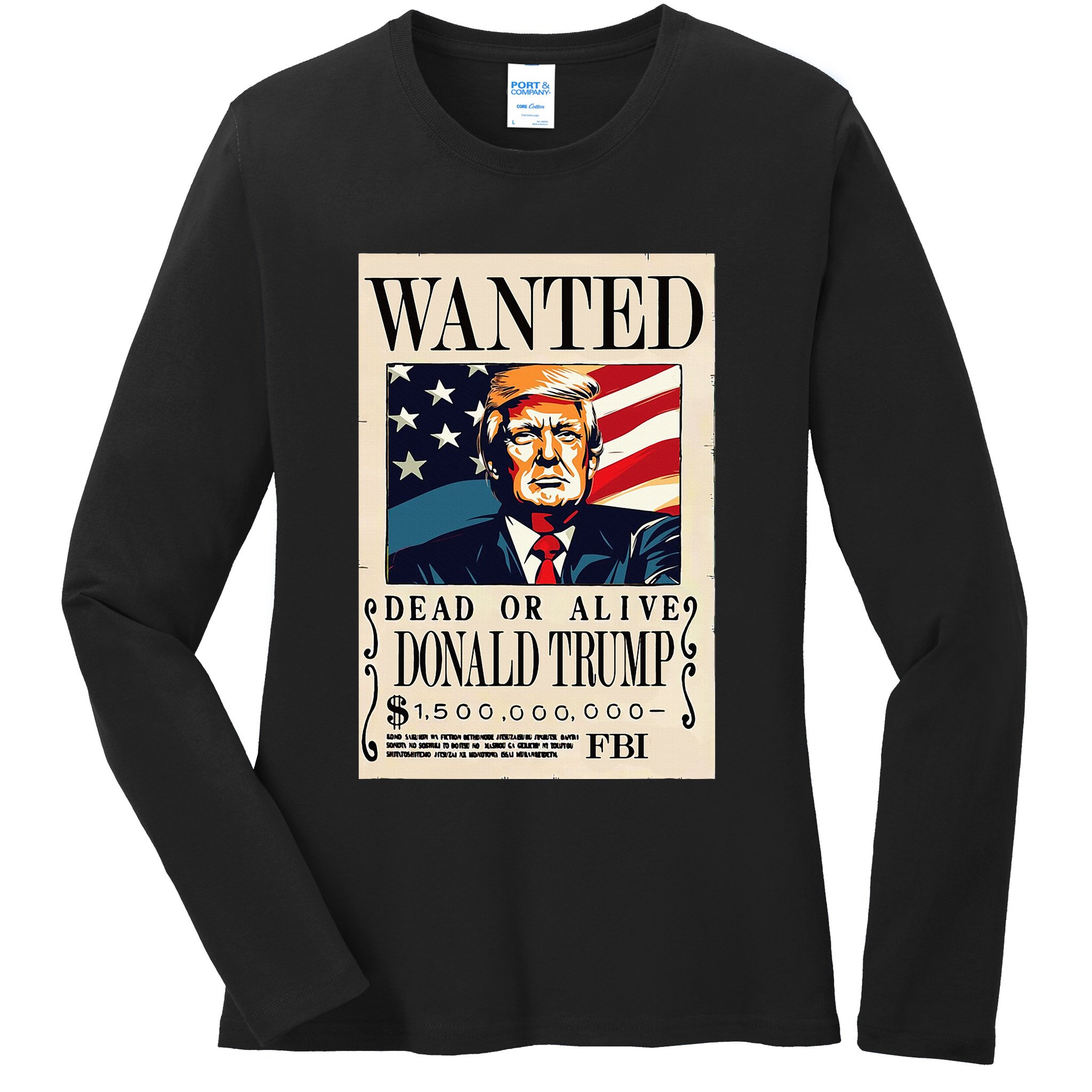 Donald Trump Wanted 1.5 Billion Funny Ladies Long Sleeve Shirt