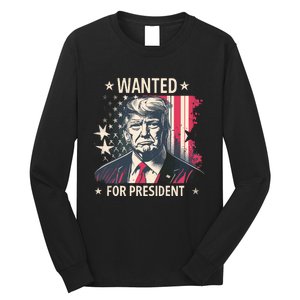 Donald Trump Wanted For President Long Sleeve Shirt