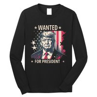 Donald Trump Wanted For President Long Sleeve Shirt