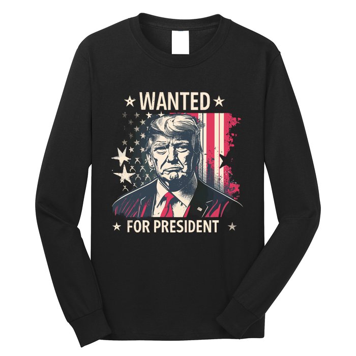 Donald Trump Wanted For President Long Sleeve Shirt