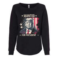 Donald Trump Wanted For President Womens California Wash Sweatshirt