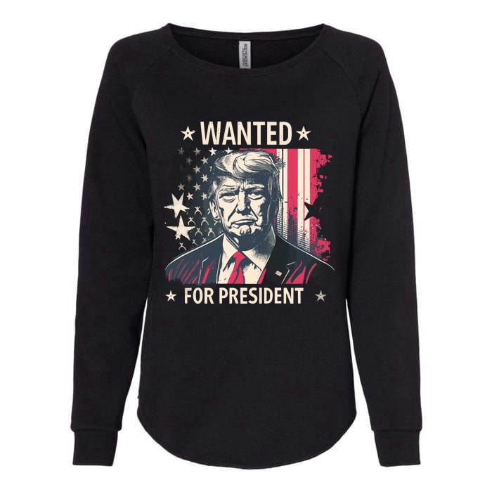 Donald Trump Wanted For President Womens California Wash Sweatshirt