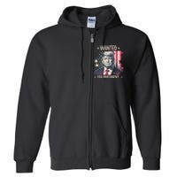 Donald Trump Wanted For President Full Zip Hoodie