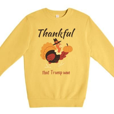 Donald Trump Won Thanksgiving Thankful Election 2024 Premium Crewneck Sweatshirt