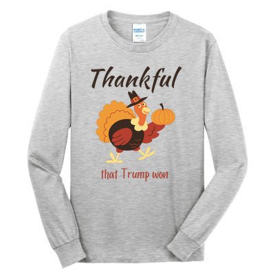 Donald Trump Won Thanksgiving Thankful Election 2024 Tall Long Sleeve T-Shirt