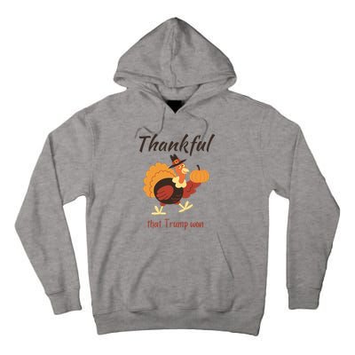 Donald Trump Won Thanksgiving Thankful Election 2024 Tall Hoodie