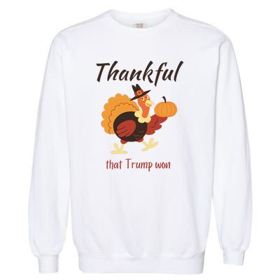 Donald Trump Won Thanksgiving Thankful Election 2024 Garment-Dyed Sweatshirt