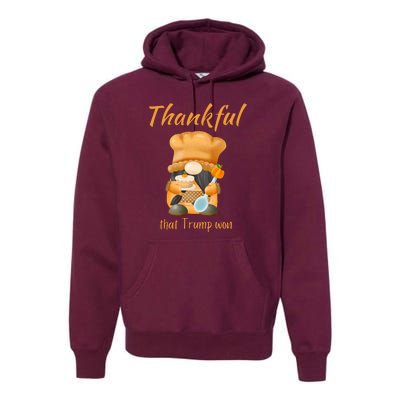 Donald Trump Won Thanksgiving Thankful Election 2024 Premium Hoodie