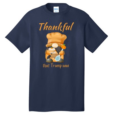 Donald Trump Won Thanksgiving Thankful Election 2024 Tall T-Shirt